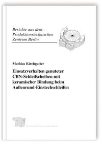 Buch: Einsatzverhalten genuteter CBN-Schleifscheiben mit keramischer Bindung beim Außenrund-Einstechschleifen