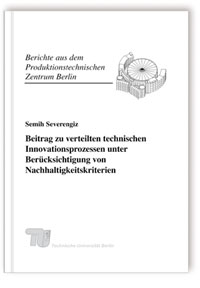 Buch: Beitrag zu verteilten technischen Innovationsprozessen unter Berücksichtigung von Nachhaltigkeitskriterien, Semih Severengiz, 978-3-8396-0232-4 Buch: Beitrag zu verteilten technischen Innovationsprozessen unter Berücksichtigung von Nachhaltigkeitskriterien