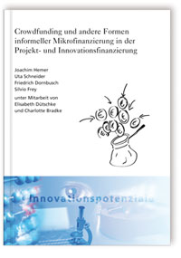 Buch: Crowdfunding und andere Formen informeller Mikrofinanzierung in der Projekt- und Innovationsfinanzierung, Joachim Hemer, Uta Schneider, Friedrich Dornbusch, Silvio Frey, 978-3-8396-0313-0 Buch: Crowdfunding und andere Formen informeller Mikrofinanzierung in der Projekt- und Innovationsfinanzierung