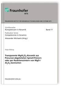 Buch: Transparente MgAl2O4-Keramik aus Precursor-abgeleiteten Spinell-Pulvern oder per Reaktionssintern von MgO-/Al2O3-Gemischen