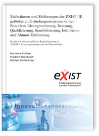 Buch: Maßnahmen und Erfahrungen der EXIST III geförderten Gründungsinitiativen in den Bereichen Ideengenerierung, Beratung, Qualifizierung, Sensibilisierung, Inkubation und Alumni-Einbindung