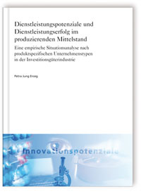 Buch: Dienstleistungspotenziale und Dienstleistungserfolg im produzierenden Mittelstand, Petra Jung Erceg, 978-3-8396-0367-3 Buch: Dienstleistungspotenziale und Dienstleistungserfolg im produzierenden Mittelstand