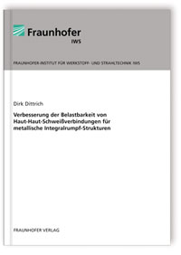 Buch: Verbesserung der Belastbarkeit von Haut-Haut-Schweißverbindungen für metallische Integralrumpf-Strukturen, Dirk Dittrich, 978-3-8396-0375-8 Buch: Verbesserung der Belastbarkeit von Haut-Haut-Schweißverbindungen für metallische Integralrumpf-Strukturen