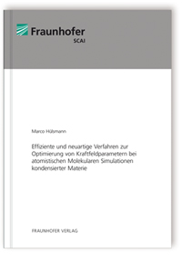 Buch: Effiziente und neuartige Verfahren zur Optimierung von Kraftfeldparametern bei atomistischen Molekularen Simulationen kondensierter Materie