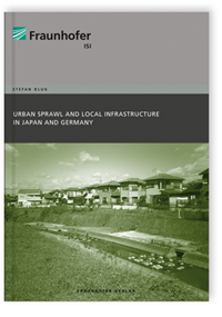 Buch: Urban Sprawl and Local Infrastructure in Japan and Germany, Stefan Klug, 978-3-8396-0429-8 Buch: Urban Sprawl and Local Infrastructure in Japan and Germany