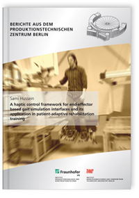 Buch: A haptic control framework for end-effector based gait simulation interfaces and its application in patient-adaptive rehabilitation training, Sami Hussein, 978-3-8396-0464-9 Buch: A haptic control framework for end-effector based gait simulation interfaces and its application in patient-adaptive rehabilitation training