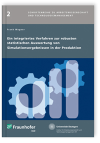 Buch: Ein integriertes Verfahren zur robusten statistischen Auswertung von Simulationsergebnissen in der Produktion, Frank Wagner, 978-3-8396-0509-7 Buch: Ein integriertes Verfahren zur robusten statistischen Auswertung von Simulationsergebnissen in der Produktion