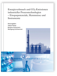 Buch: Energieverbrauch und CO2-Emissionen industrieller Prozesstechnologien - Einsparpotenziale, Hemmnisse und Instrumente