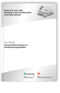 Buch: Fortschrittsbewertung von Fabrikplanungsprojekten, Sven Glinitzki, 978-3-8396-0520-2 Buch: Fortschrittsbewertung von Fabrikplanungsprojekten