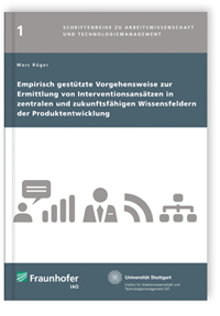 Buch: Empirisch gestützte Vorgehensweise zur Ermittlung von Interventionsansätzen in zentralen und zukunftsfähigen Wissensfeldern der Produktentwicklung, Marc Rüger, 978-3-8396-0523-3 Buch: Empirisch gestützte Vorgehensweise zur Ermittlung von Interventionsansätzen in zentralen und zukunftsfähigen Wissensfeldern der Produktentwicklung