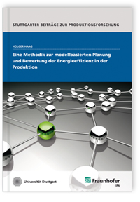 Buch: Eine Methodik zur modellbasierten Planung und Bewertung der Energieeffizienz in der Produktion