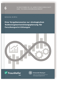 Buch: Eine Vorgehensweise zur strategischen Technologieentwicklungsplanung für Forschungseinrichtungen, Antonino Ardilio, 978-3-8396-0548-6 Buch: Eine Vorgehensweise zur strategischen Technologieentwicklungsplanung für Forschungseinrichtungen