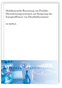 Buch: Multikriterielle Bewertung von Produkt-Dienstleistungssystemen zur Steigerung der Energieeffizienz von Druckluftsystemen