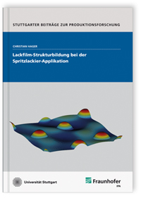 Buch: Lackfilm-Strukturbildung bei der Spritzlackier-Applikation, Christian Hager, 978-3-8396-0581-3 Buch: Lackfilm-Strukturbildung bei der Spritzlackier-Applikation