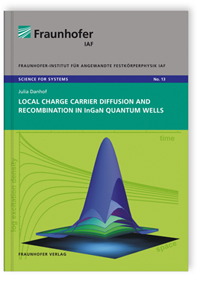 Buch: Local charge carrier diffusion and recombination in InGaN quantum wells, Julia Danhof, 978-3-8396-0587-5 Buch: Local charge carrier diffusion and recombination in InGaN quantum wells