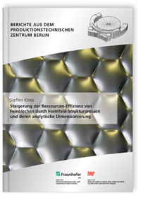 Buch: Steigerung der Ressourcen-Effizienz von Feinblechen durch Formfeld-Strukturpressen und deren analytische Dimensionierung