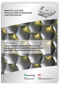 Buch: Steigerung der Ressourcen-Effizienz von Feinblechen durch Formfeld-Strukturpressen und deren analytische Dimensionierung, Steffen Kress, 978-3-8396-0625-4 Buch: Steigerung der Ressourcen-Effizienz von Feinblechen durch Formfeld-Strukturpressen und deren analytische Dimensionierung