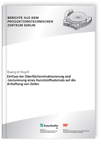 Buch: Einfluss der Oberflächenstrukturierung und -texturierung eines Kunststoffsubstrats auf die Anhaftung von Zellen