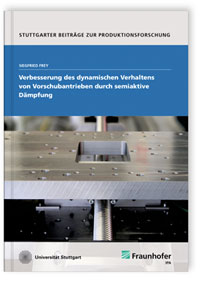 Buch: Verbesserung des dynamischen Verhaltens von Vorschubantrieben durch semiaktive Dämpfung, Siegfried Frey, 978-3-8396-0648-3 Buch: Verbesserung des dynamischen Verhaltens von Vorschubantrieben durch semiaktive Dämpfung