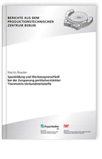 Buch: Spanbildung und Werkzeugverschleiß bei der Zerspanung partikelverstärkter Titanmatrix-Verbundwerkstoffe