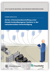 Buch: Ad hoc Informationsbeschaffung unter Einsatz kontextbezogener Systeme in der variantenreichen Serienfertigung, Dominik Martin Lucke, 978-3-8396-0665-0 Buch: Ad hoc Informationsbeschaffung unter Einsatz kontextbezogener Systeme in der variantenreichen Serienfertigung