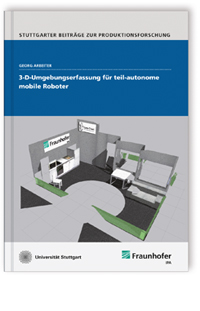 Buch: 3-D-Umgebungserfassung für teil-autonome mobile Roboter, Georg Arbeiter, 978-3-8396-0674-2 Buch: 3-D-Umgebungserfassung für teil-autonome mobile Roboter