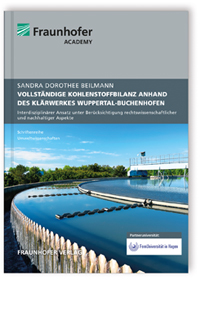 Buch: Ermittlung einer vollständigen Kohlenstoffbilanz hinsichtlich des energieautarken Betriebes des Klärwerkes Wuppertal-Buchenhofen