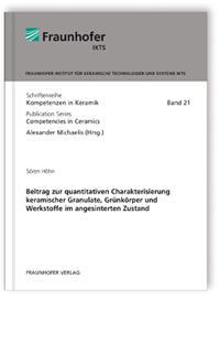 Buch: Beitrag zur quantitativen Charakterisierung keramischer Granulate, Grünkörper und Werkstoffe im angesinterten Zustand, Sören Höhn, 978-3-8396-0686-5 Buch: Beitrag zur quantitativen Charakterisierung keramischer Granulate, Grünkörper und Werkstoffe im angesinterten Zustand
