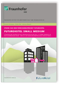 Buch: FutureHotel Small Medium, Vanessa Borkmann, Stefan Rief, Stefanie Wagner, 978-3-8396-0699-5 Buch: FutureHotel Small Medium