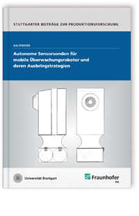Buch: Autonome Sensorsonden für mobile Überwachungsroboter und deren Ausbringstrategien, Kai Pfeiffer, 978-3-8396-0708-4 Buch: Autonome Sensorsonden für mobile Überwachungsroboter und deren Ausbringstrategien