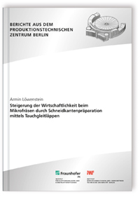 Buch: Steigerung der Wirtschaftlichkeit beim Mikrofräsen durch Schneidkantenpräparation mittels Tauchgleitläppen, Armin Löwenstein, 978-3-8396-0710-7 Buch: Steigerung der Wirtschaftlichkeit beim Mikrofräsen durch Schneidkantenpräparation mittels Tauchgleitläppen