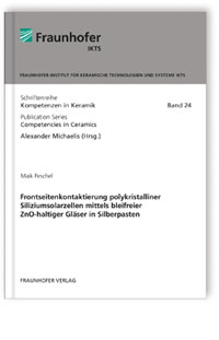 Buch: Frontseitenkontaktierung polykristalliner Siliziumsolarzellen mittels bleifreier ZnO-haltiger Gläser in Silberpasten, Maik Peschel, 978-3-8396-0741-1 Buch: Frontseitenkontaktierung polykristalliner Siliziumsolarzellen mittels bleifreier ZnO-haltiger Gläser in Silberpasten