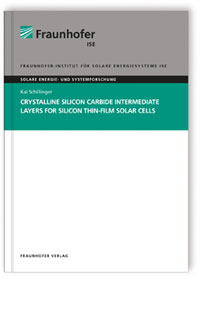 Buch: Crystalline Silicon Carbide Intermediate Layers for Silicon Thin-Film Solar Cells, Kai Schillinger, 978-3-8396-0788-6 Buch: Crystalline Silicon Carbide Intermediate Layers for Silicon Thin-Film Solar Cells