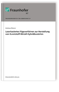 Buch: Laserbasiertes Fügeverfahren zur Herstellung von Kunststoff-Metall-Hybridbauteilen