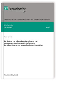 Buch: Ein Beitrag zur Lebensdauerberechnung von gegossenen Aluminiumwerkstoffen unter Berücksichtigung von prozessbedingten Porositäten