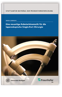 Buch: Eine neuartige Roboterkinematik für die laparoskopische Single-Port Chirurgie, Arash Sanagoo, 978-3-8396-0863-0 Buch: Eine neuartige Roboterkinematik für die laparoskopische Single-Port Chirurgie