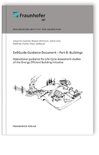 Buch: EeBGuide Guidance Document Part B: Buildings, Johannes Gantner, Bastian Wittstock, Katrin Lenz, Matthias Fischer, Klaus Sedlbauer, 978-3-8396-0868-5 Buch: EeBGuide Guidance Document Part B: Buildings