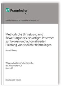 Buch: Methodische Umsetzung und Bewertung eines neuartigen Prozesses zur lokalen und automatisierten Fixierung von textilen Preformlingen