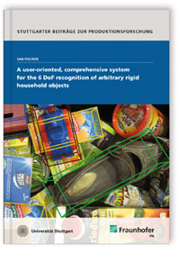 Buch: A user-oriented, comprehensive system for the 6 DoF recognition of arbitrary rigid household objects, Jan Fischer, 978-3-8396-0891-3 Buch: A user-oriented, comprehensive system for the 6 DoF recognition of arbitrary rigid household objects
