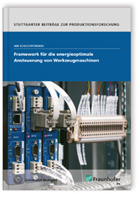 Buch: Framework für die energieoptimale Ansteuerung von Werkzeugmaschinen, Jan Schlechtendahl, 978-3-8396-0983-5 Buch: Framework für die energieoptimale Ansteuerung von Werkzeugmaschinen