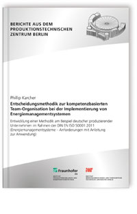 Buch: Entscheidungsmethodik zur kompetenzbasierten Team-Organisation bei der Implementierung von Energiemanagementsystemen, Phillip Karcher, 978-3-8396-0991-0 Buch: Entscheidungsmethodik zur kompetenzbasierten Team-Organisation bei der Implementierung von Energiemanagementsystemen