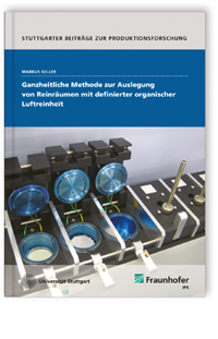 Buch: Ganzheitliche Methode zur Auslegung von Reinräumen mit definierter organischer Luftreinheit, Markus Keller, 978-3-8396-1000-8 Buch: Ganzheitliche Methode zur Auslegung von Reinräumen mit definierter organischer Luftreinheit