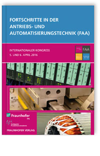 Buch: Fortschritte in der Antriebs- und Automatisierungstechnik (FAA), Georg Frey, Walter Schumacher, Alexander Verl, 978-3-8396-1006-0 Buch: Fortschritte in der Antriebs- und Automatisierungstechnik (FAA)