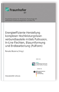 Buch: Energieeffiziente Herstellung komplexer Hochleistungsfaserverbundbauteile mittels Pultrusion, In-Line Flechten, Blasumformung und Endbearbeitung (PulForm)