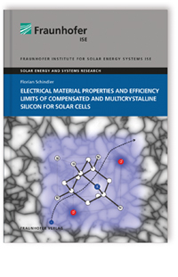 Buch: Electrical Material Properties and Efficiency Limits of Compensated and Multicrystalline Silicon for Solar Cells, Florian Schindler, 978-3-8396-1026-8 Buch: Electrical Material Properties and Efficiency Limits of Compensated and Multicrystalline Silicon for Solar Cells