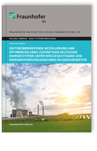 Buch: Sektorübergreifende Modellierung und Optimierung eines zukünftigen deutschen Energiesystems unter Berücksichtigung von Energieeffizienzmaßnahmen im Gebäudesektor