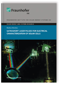 Buch: Ultrashort Laser Pulses for Electrical Characterization of Solar Cells, Markus Mundus, 978-3-8396-1043-5 Buch: Ultrashort Laser Pulses for Electrical Characterization of Solar Cells