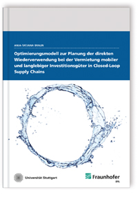 Buch: Optimierungsmodell zur Planung der direkten Wiederverwendung bei der Vermietung mobiler und langlebiger Investitionsgüter in Closed-Loop Supply Chains, Anja-Tatjana Braun, 978-3-8396-1052-7 Buch: Optimierungsmodell zur Planung der direkten Wiederverwendung bei der Vermietung mobiler und langlebiger Investitionsgüter in Closed-Loop Supply Chains