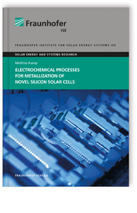 Buch: Electrochemical Processes for Metallization of Novel Silicon Solar Cells, Mathias Kamp, 978-3-8396-1055-8 Buch: Electrochemical Processes for Metallization of Novel Silicon Solar Cells