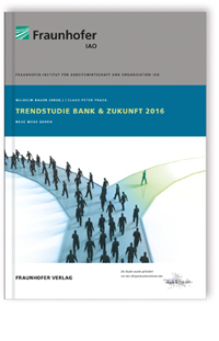 Buch: Trendstudie Bank & Zukunft 2016, Claus-Peter Praeg, Carsten Schmidt, 978-3-8396-1067-1 Buch: Trendstudie Bank & Zukunft 2016